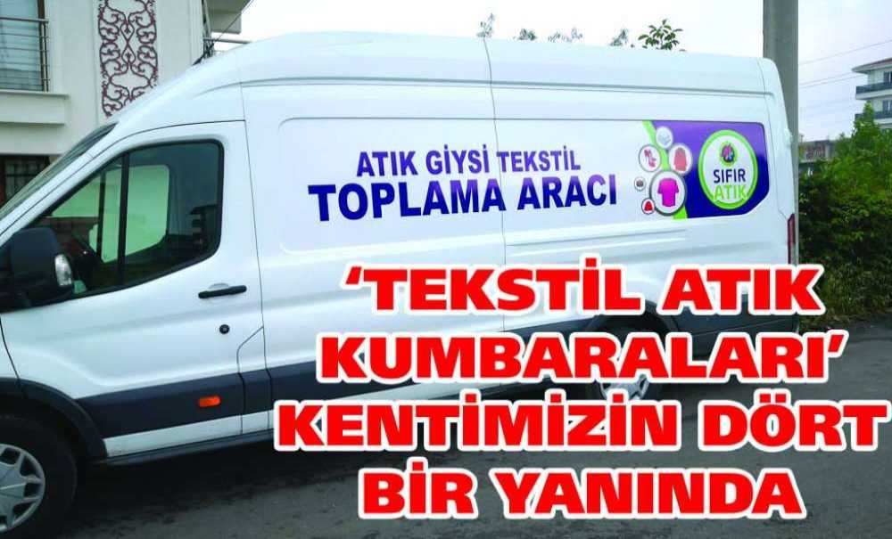 ‘Tekstil Atık Kumbaraları' Kentimizin Dört Bir Yanında