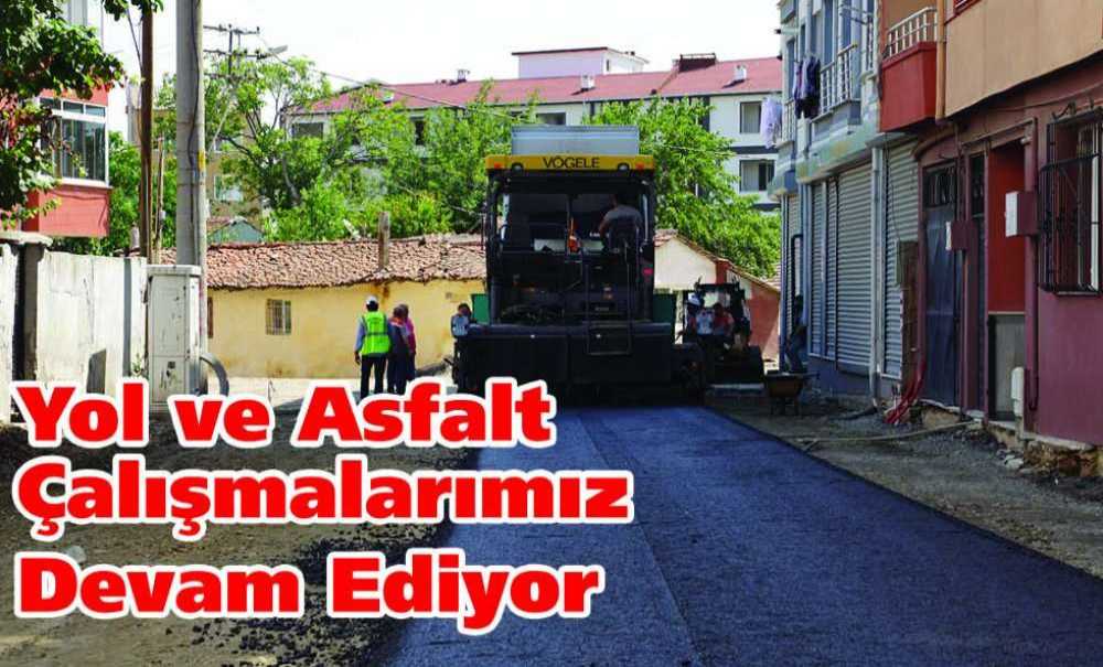Yol Ve Asfalt Çalışmalarımız Devam Ediyor