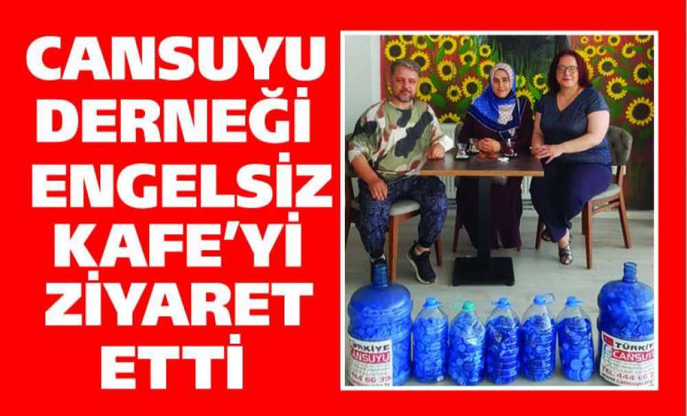 Cansuyu Derneği Engelsiz Kafe'yi Ziyaret Etti
