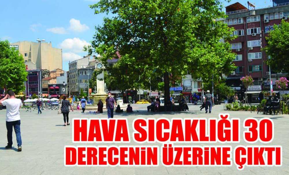 Hava Sıcaklığı 30 Derecenin Üzerine Çıktı