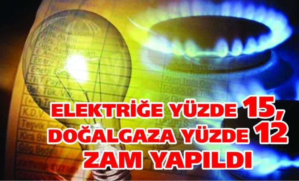 Elektriğe Yüzde 15, Doğalgaza Yüzde 12 Zam Yapıldı