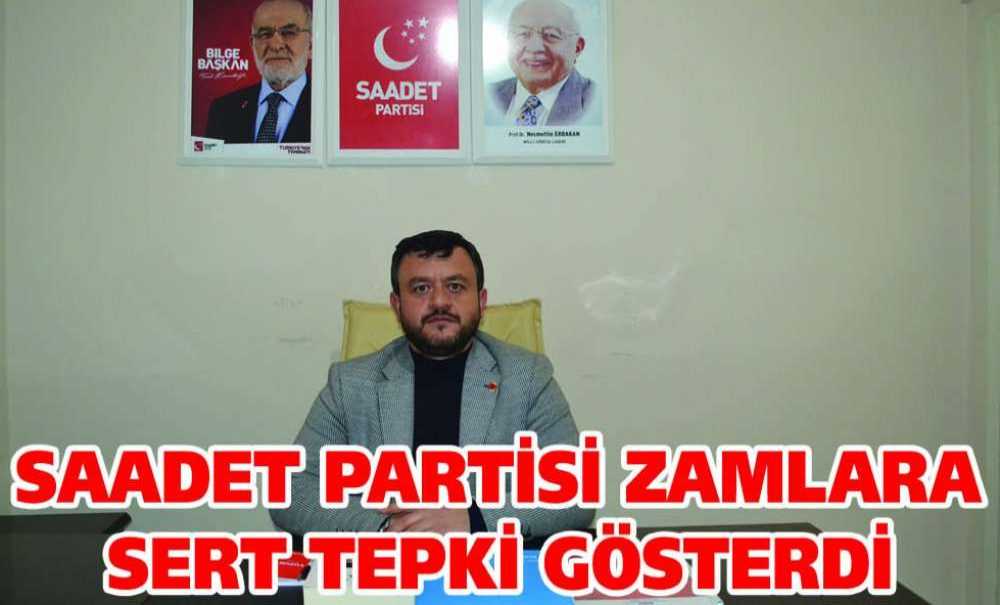 Saadet Partisi Zamlara Sert Tepki Gösterdi