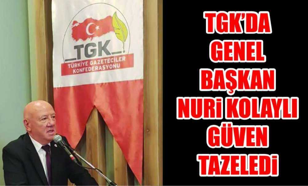 Tgk'da Genel Başkan Nuri Kolaylı Güven Tazeledi