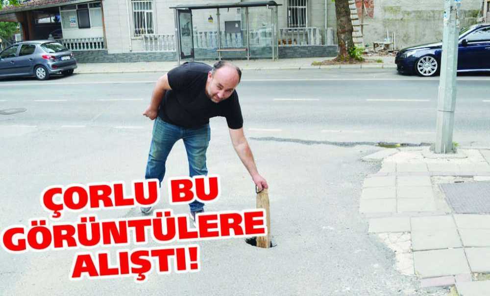 Çorlu Bu Görüntülere Alıştı!