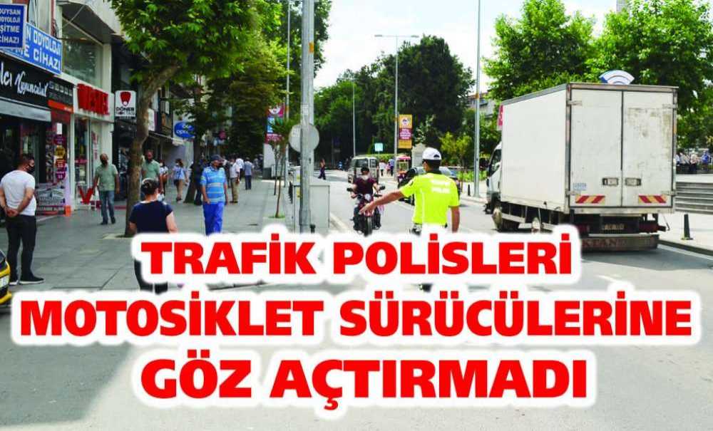 Trafik Polisleri Motosiklet Sürücülerine Göz Açtırmadı