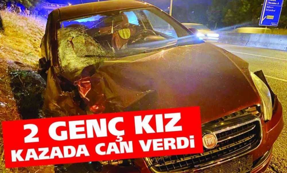 2 Genç Kız Kazada Can Verdi