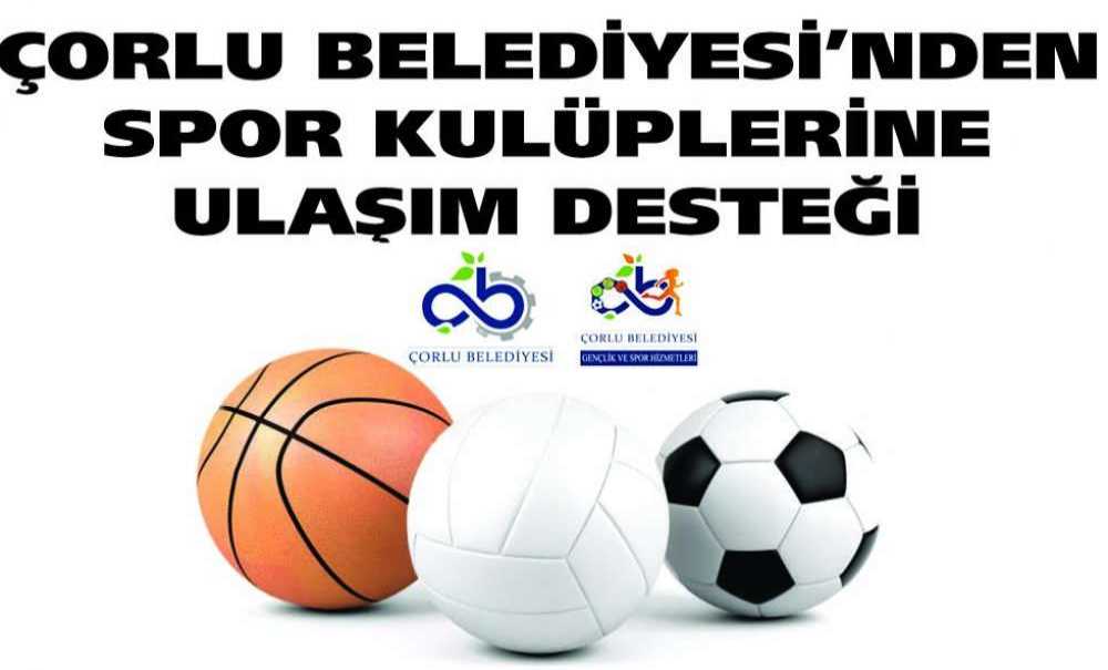 Çorlu Belediyesi'nden Spor Kulüplerine Ulaşım Desteği