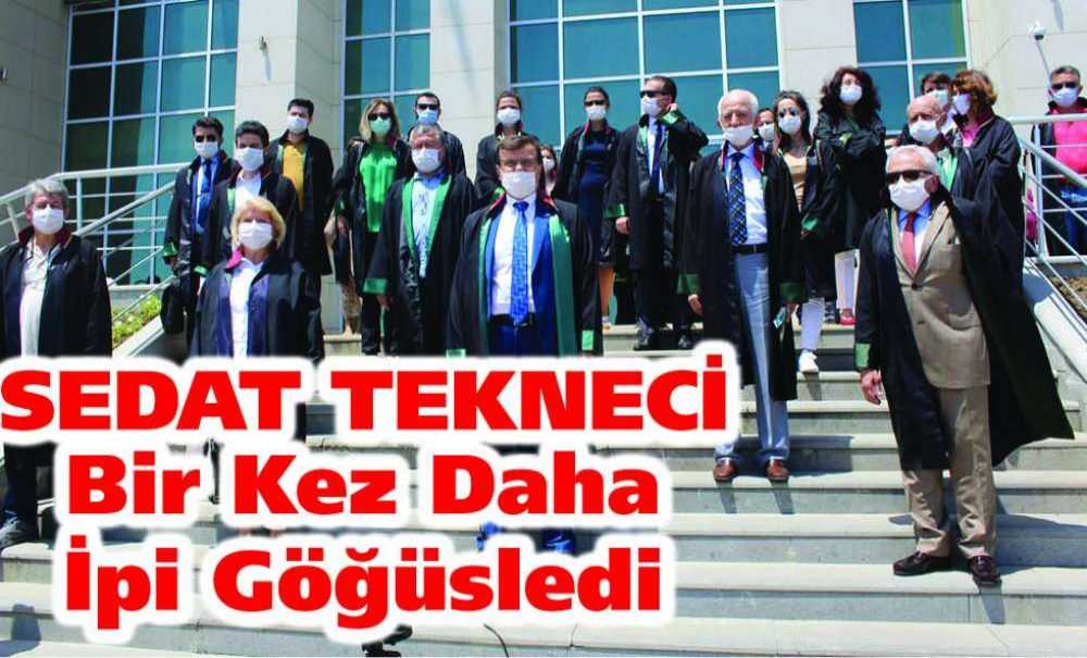 Sedat Tekneci Bir Kez Daha İpi Göğüsledi