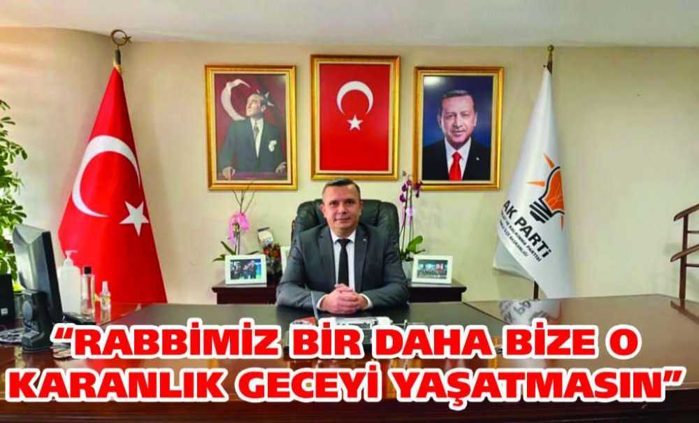 “Rabbimiz Bir Daha Bize O Karanlık Geceyi Yaşatmasın”
