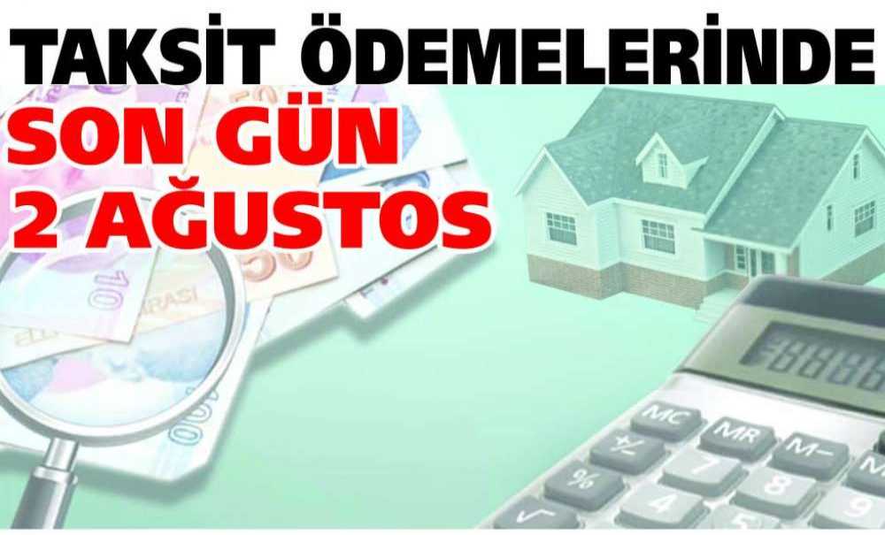 Taksit Ödemelerinde Son Gün 2 Ağustos