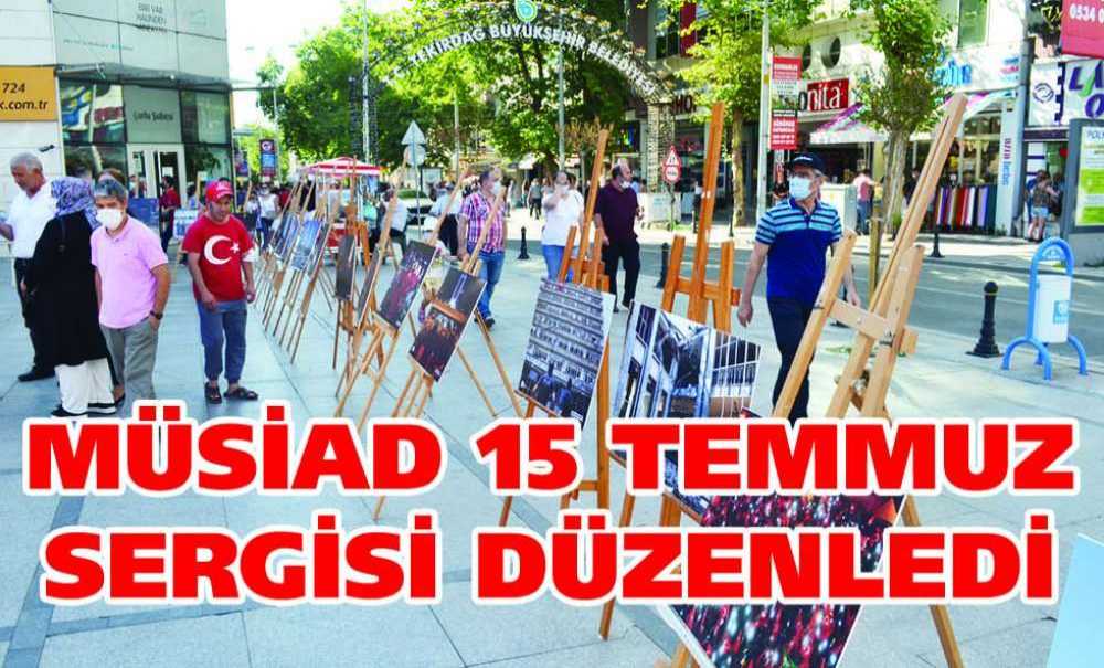 Müsiad 15 Temmuz Sergisi Düzenledi