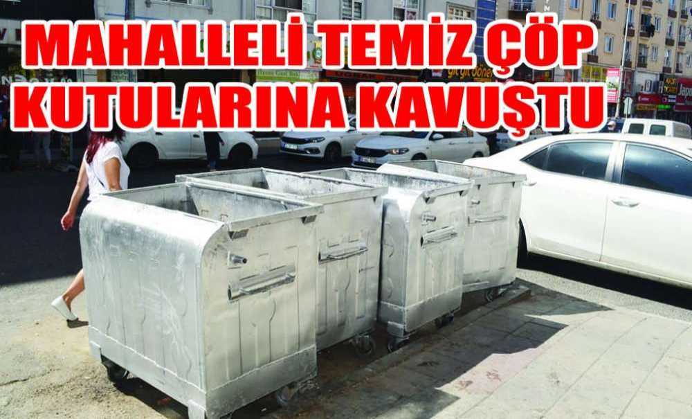 Mahalleli Temiz Çöp Kutularına Kavuştu