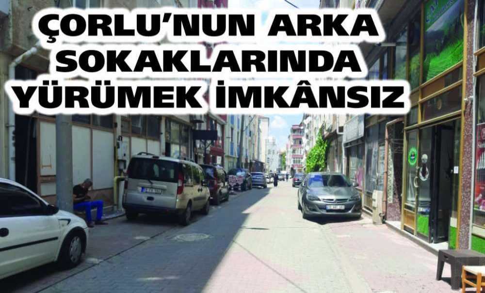 Çorlu'nun Arka Sokaklarında Yürümek İmkânsız
