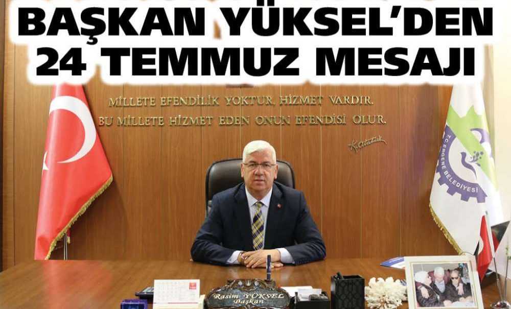 Başkan Yüksel'den 24 Temmuz Mesajı