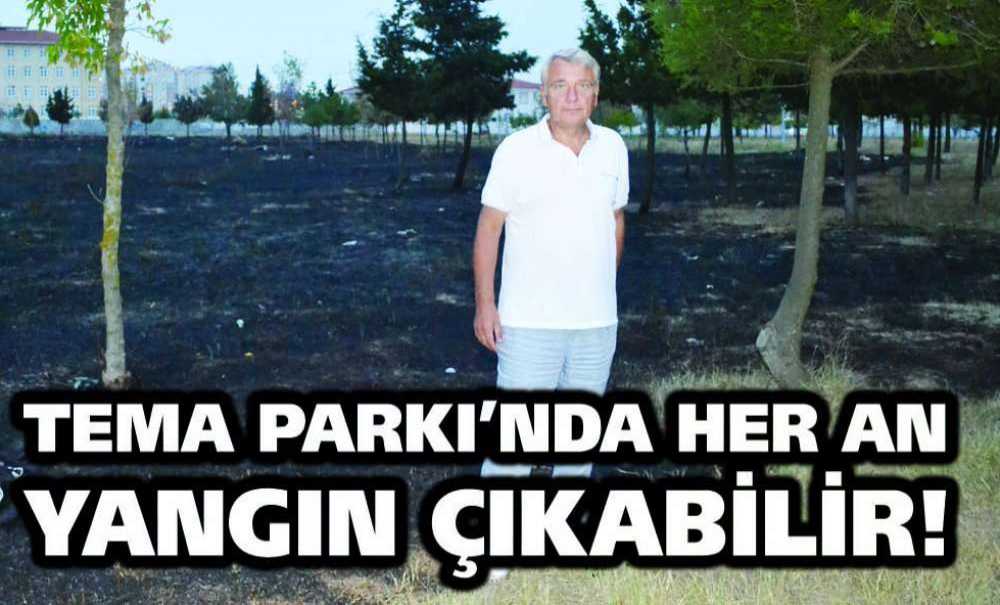Tema Parkı'nda Her An Yangın Çıkabilir!