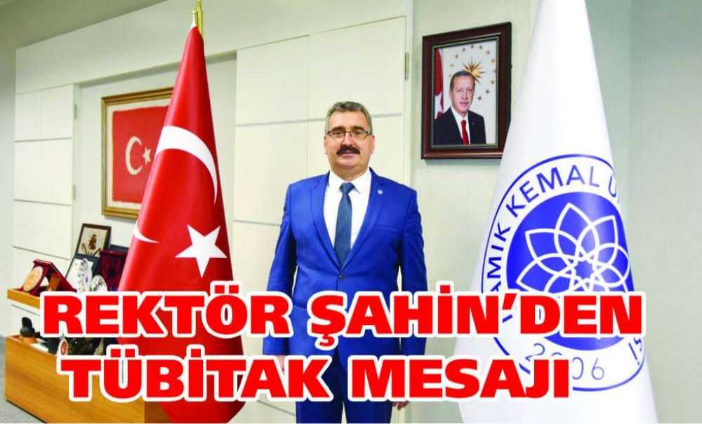 Rektör Şahin'den Tübitak Mesajı