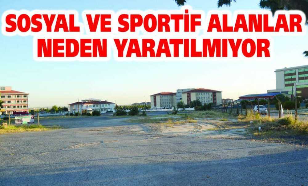 Sosyal Ve Sportif Alanlar Neden Yaratılmıyor?