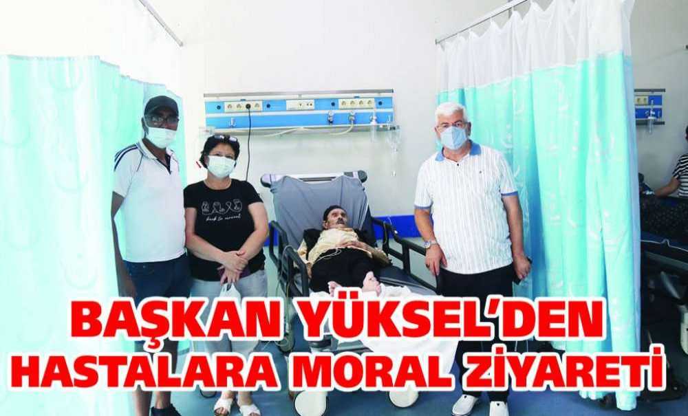 Başkan Yüksel'den Hastalara Moral Ziyareti