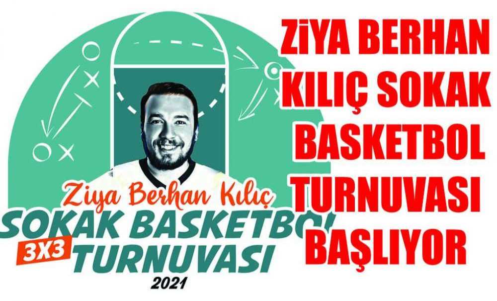Ziya Berhan Kılıç Sokak Basketbol Turnuvası Başlıyor