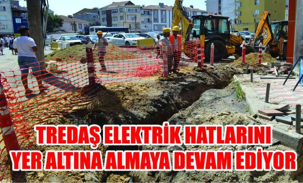 Tredaş Elektrik Hatlarını Yer Altına Almaya Devam Ediyor