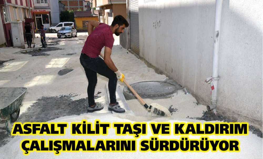 Asfalt Kilit Taşı Ve Kaldırım Çalışmalarını Sürdürüyor