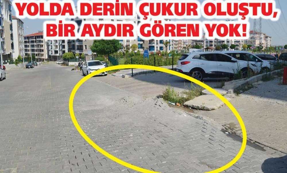 Yolda Derin Çukur Oluştu, Bir Aydır Gören Yok!
