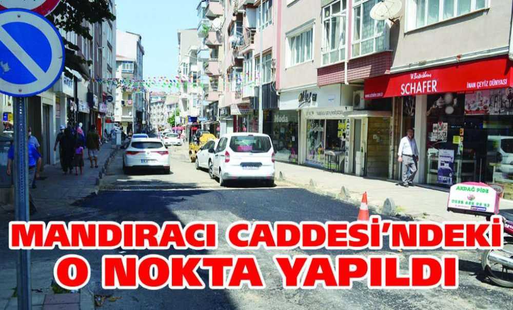 Mandıracı Caddesi'ndeki O Nokta Yapıldı