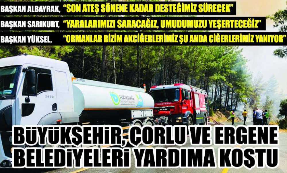 Büyükşehir, Çorlu Ve Ergene Belediyeleri Yardıma Koştu