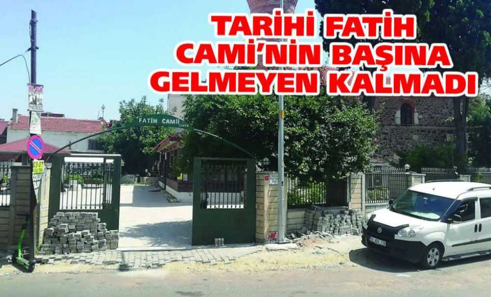 Tarihi Fatih Cami'nin Başına Gelmeyen Kalmadı