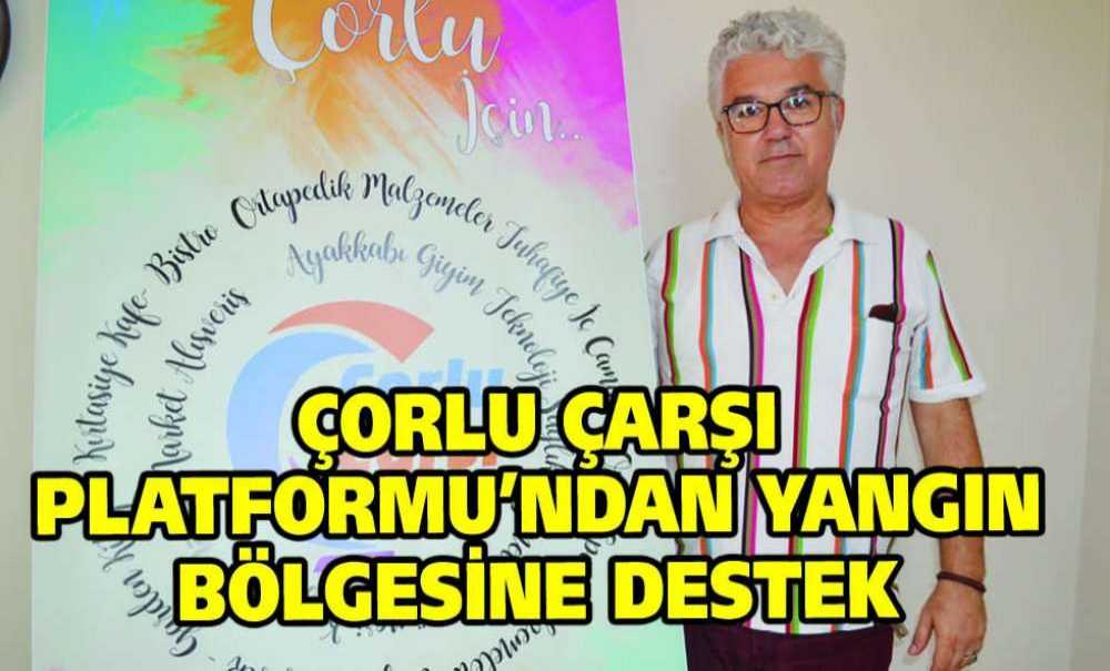 Çorlu Çarşı Platformu'ndan Yangın Bölgesine Destek