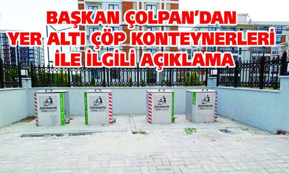 Başkan Çolpan'dan Yer Altı Çöp Konteynerleri İle İlgili Açıklama