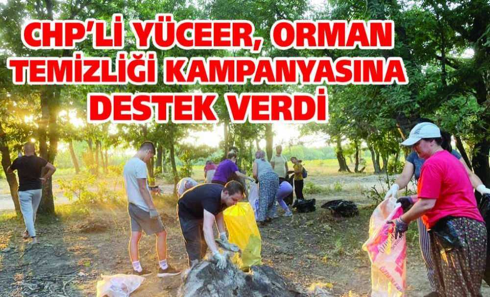 Chp'li Yüceer, Orman Temizliği Kampanyasına Destek Verdi