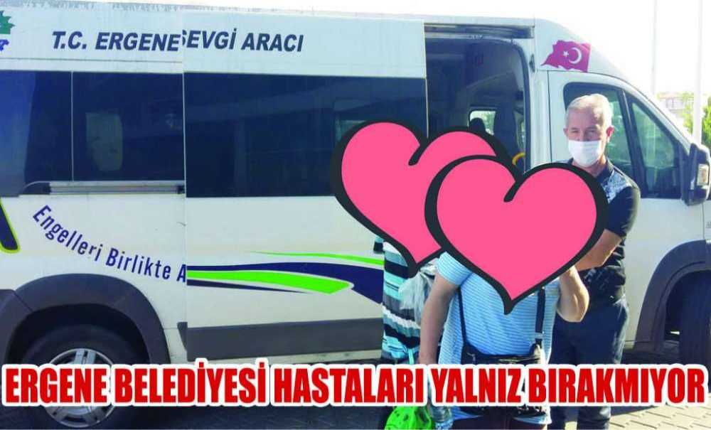 Ergene Belediyesi Hastaları Yalnız Bırakmıyor