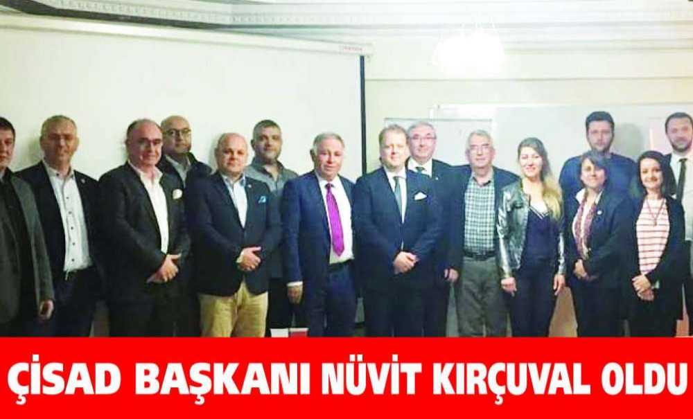 Çisad Başkanı Nüvit Kırçuval Oldu