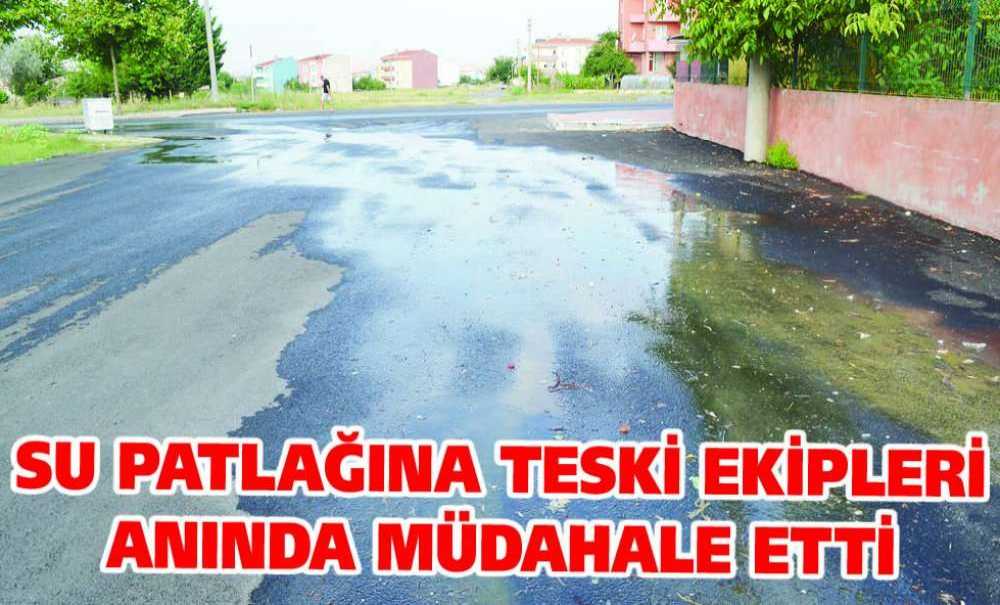 Su Patlağına Teski Ekipleri Anında Müdahale Etti