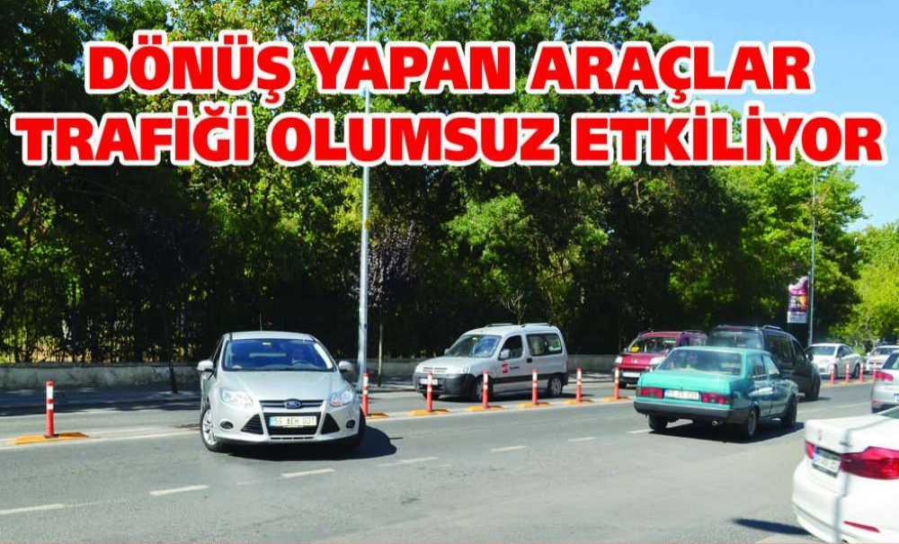 Dönüş Yapan Araçlar Trafiği Olumsuz Etkiliyor