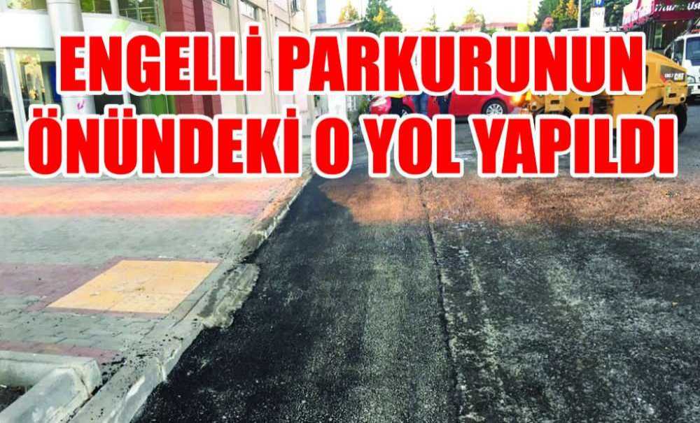 Engelli Parkurunun Önündeki O Yol Yapıldı
