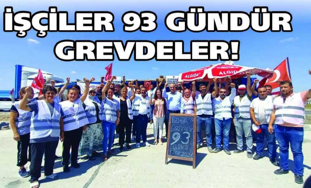 İşçiler 93 Gündür Grevdeler!
