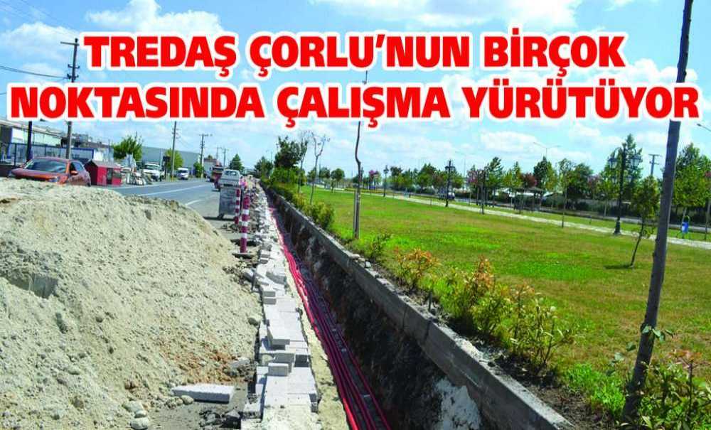 Tredaş Çorlu'nun Birçok Noktasında Çalışma Yürütüyor