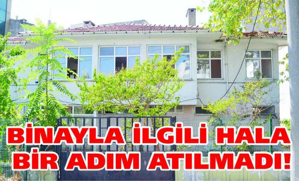 Binayla İlgili Hala Bir Adım Atılmadı!