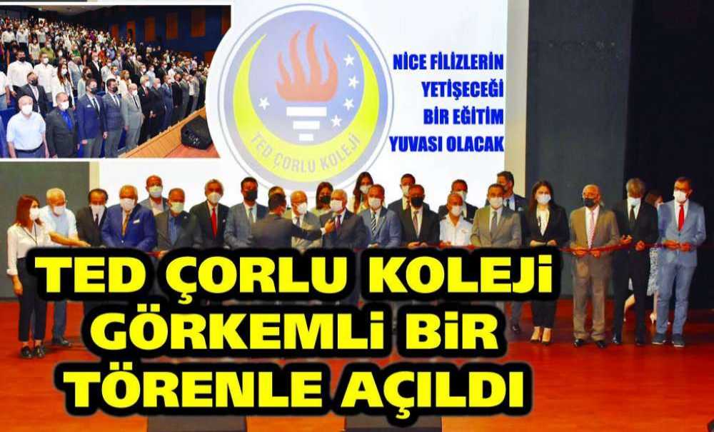 Ted Çorlu Koleji Görkemli Bir Törenle Açıldı