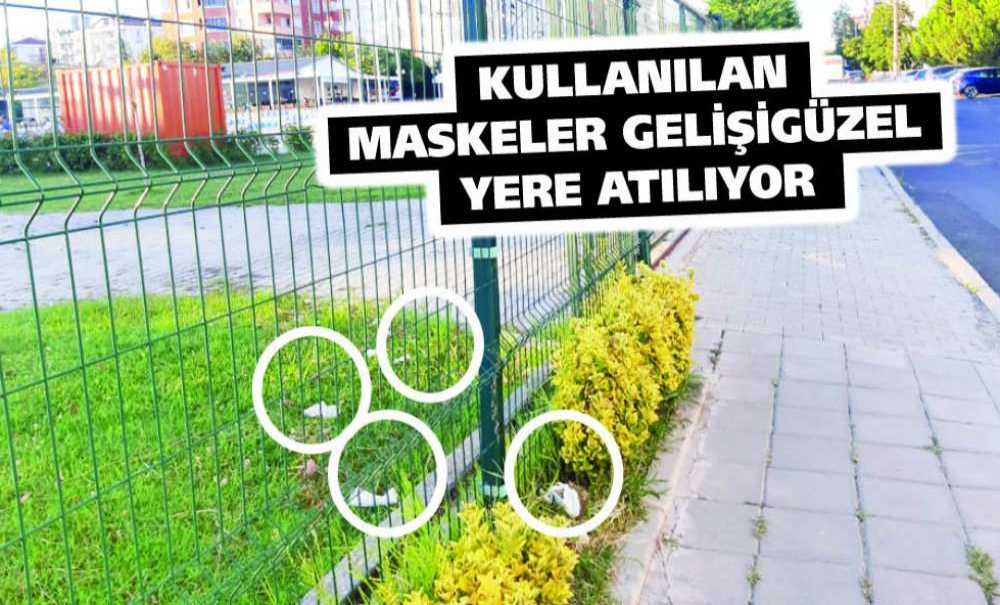 Kullanılan Maskeler Gelişigüzel Yere Atılıyor!!!