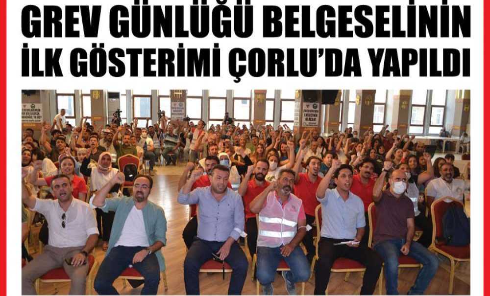 Grev Günlüğü Belgeselinin İlk Gösterimi Çorlu'da Yapıldı