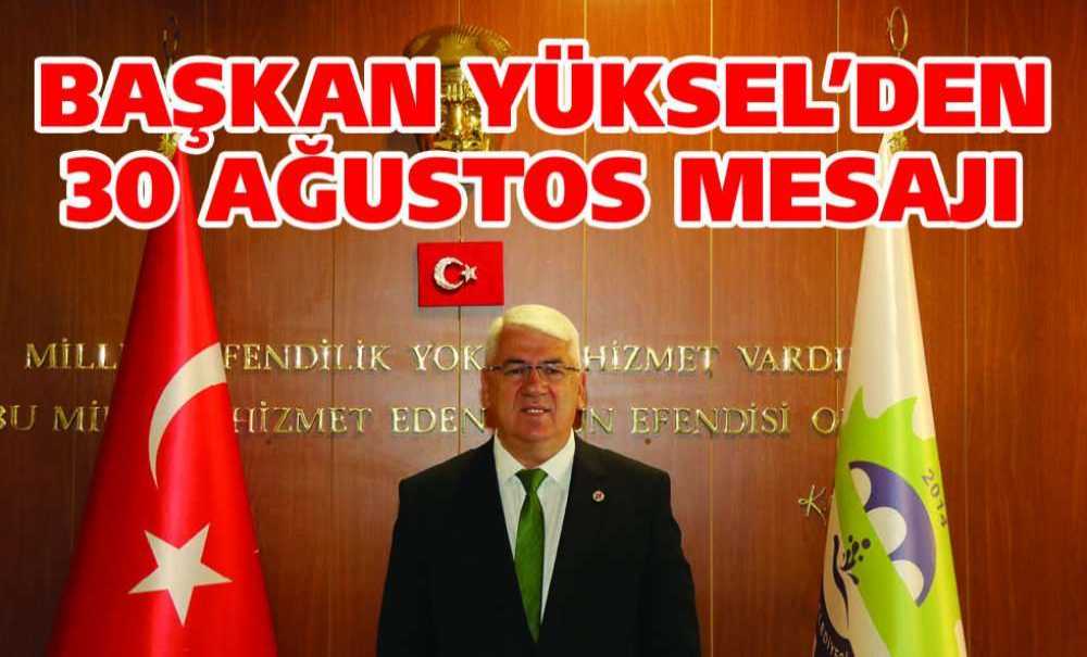Başkan Yüksel'den 30 Ağustos Mesajı