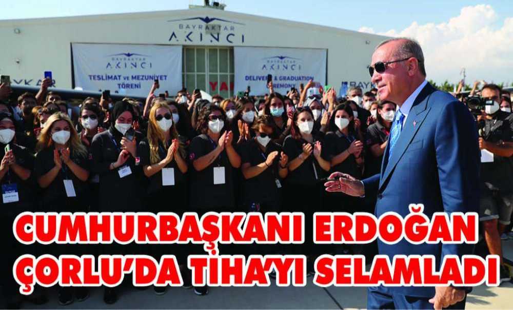 Cumhurbaşkanı Erdoğan Çorlu'da Tiha'yı Selamladı