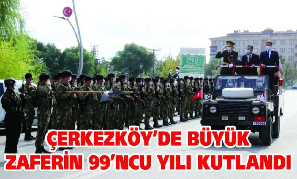 Çerkezköy'de Büyük Zaferin 99'ncu Yılı Kutlandı