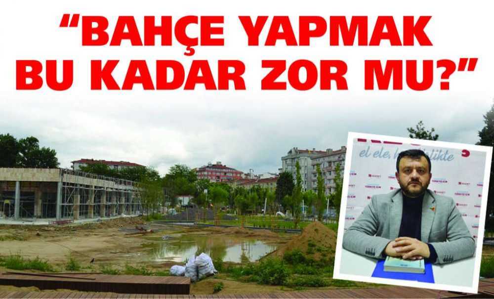 “Bahçe Yapmak Bu Kadar Zor Mu?”
