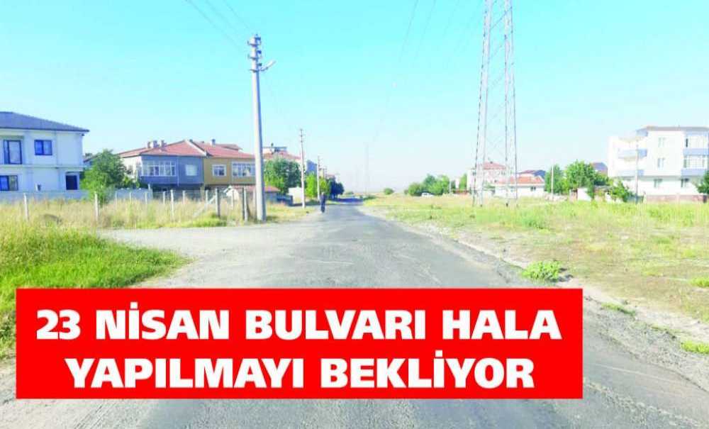 23 Nisan Bulvarı Hala Yapılmayı Bekliyor?