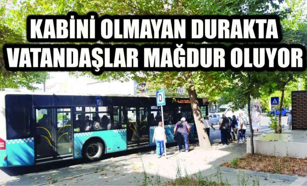 Kabini Olmayan Durakta Vatandaşlar Mağdur Oluyor