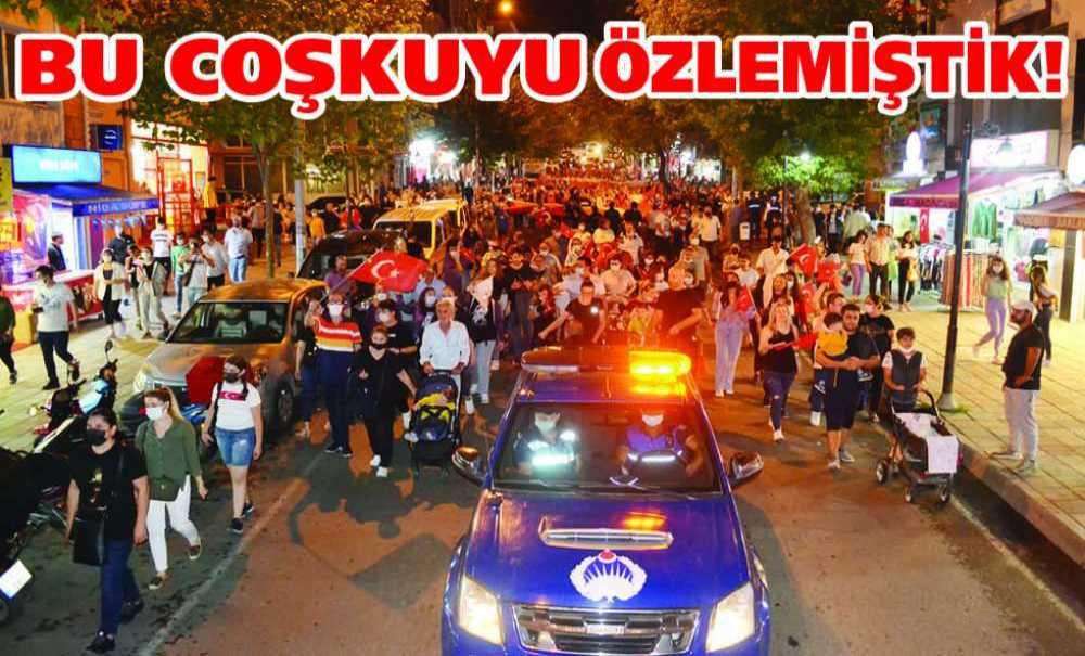 Bu Coşkuyu Özlemiştik!